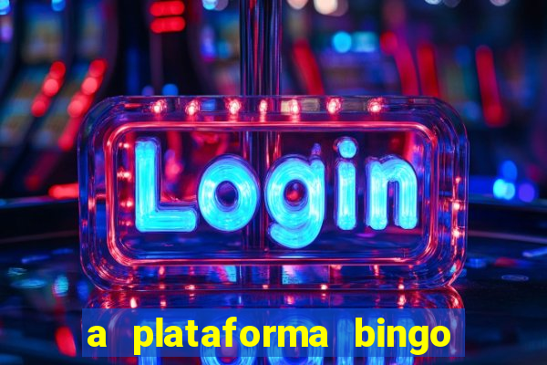 a plataforma bingo slots é confiável