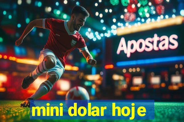 mini dolar hoje