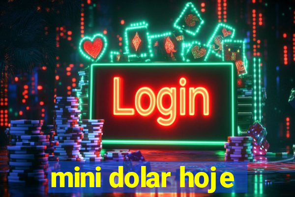 mini dolar hoje