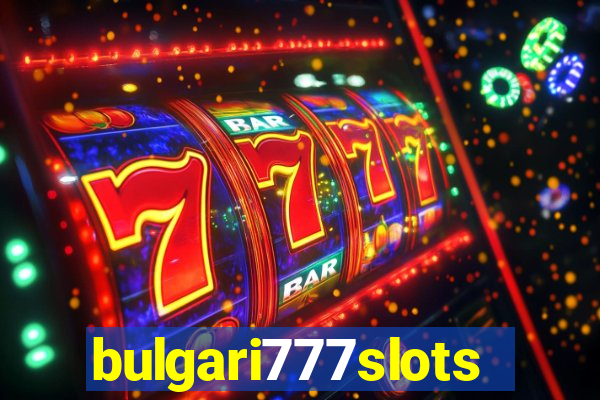 bulgari777slots.com