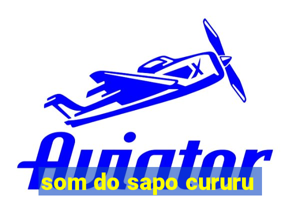 som do sapo cururu