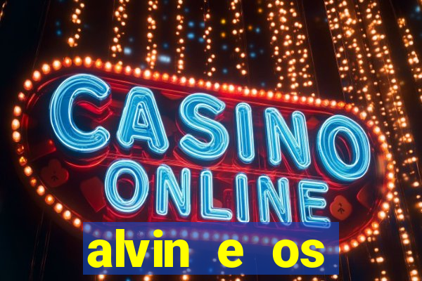 alvin e os esquilos 3 filme completo dublado mega filmes