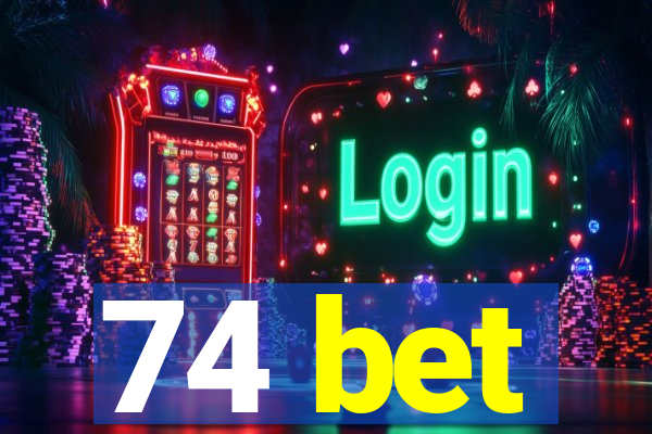 74 bet