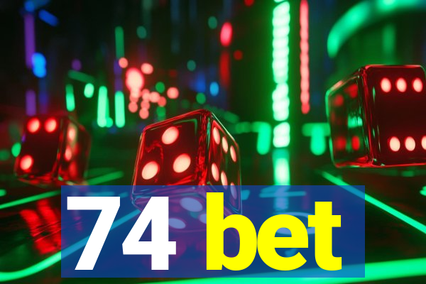 74 bet