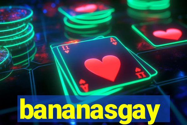 bananasgay