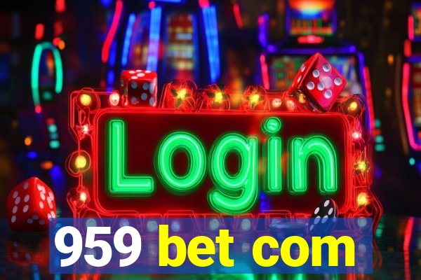 959 bet com