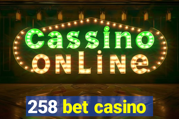 258 bet casino