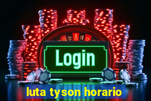 luta tyson horario