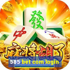 585 bet com login