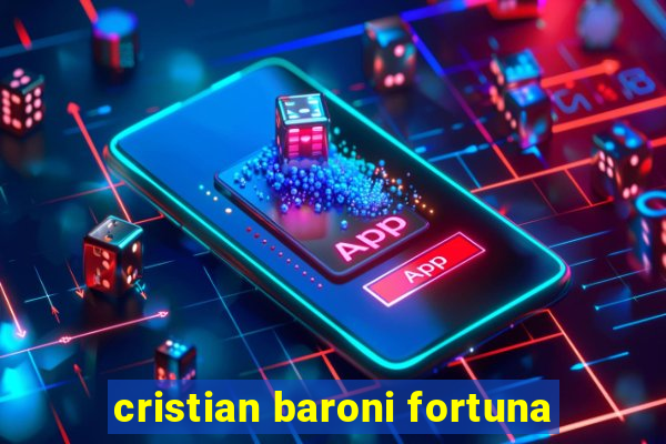 cristian baroni fortuna