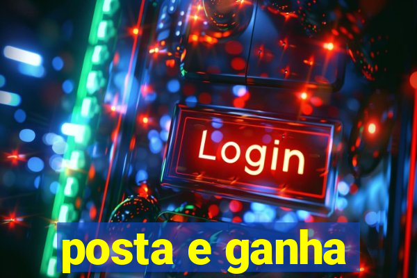 posta e ganha