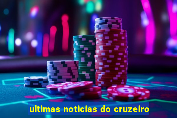 ultimas noticias do cruzeiro