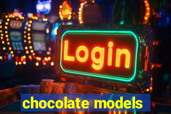 chocolate models