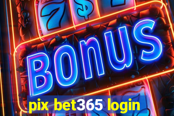 pix bet365 login