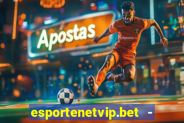 esportenetvip.bet - apostas online