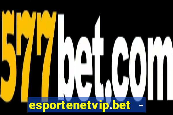 esportenetvip.bet - apostas online