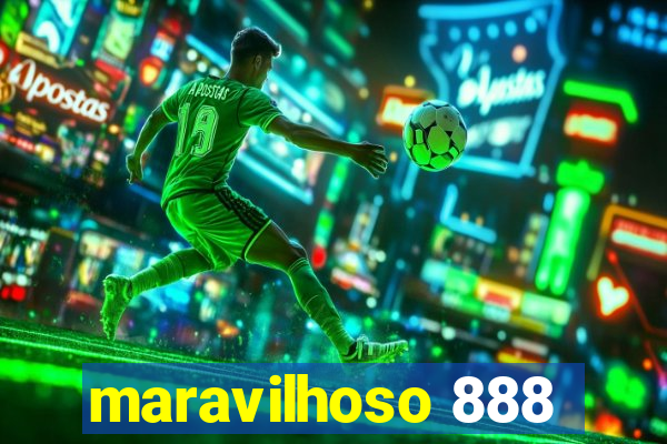 maravilhoso 888