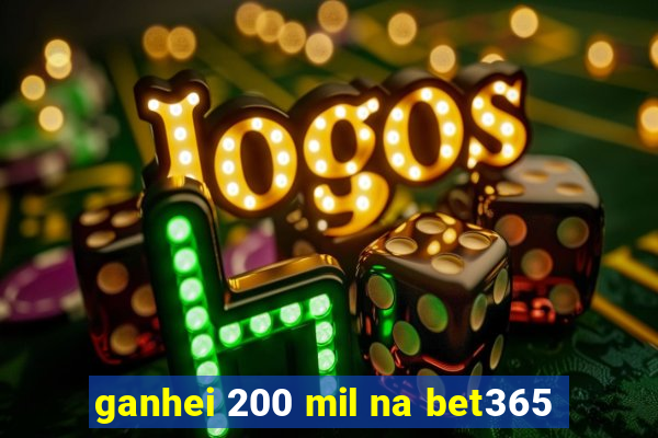 ganhei 200 mil na bet365