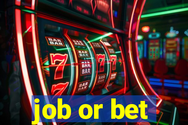 job or bet