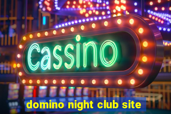 domino night club site