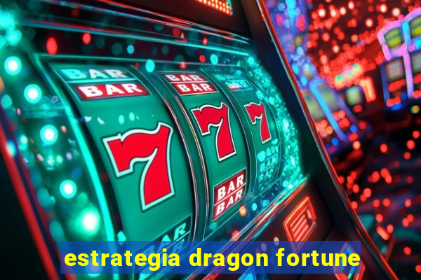 estrategia dragon fortune