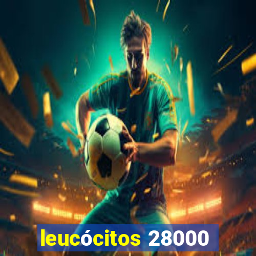 leucócitos 28000