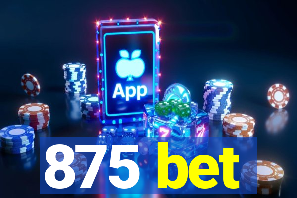 875 bet