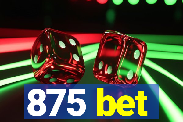 875 bet