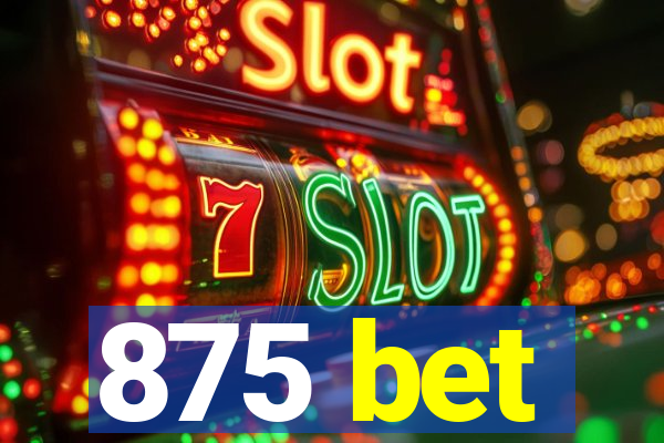 875 bet