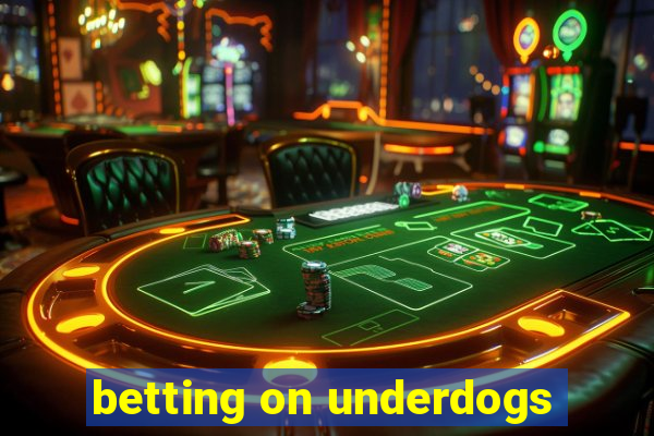 betting on underdogs