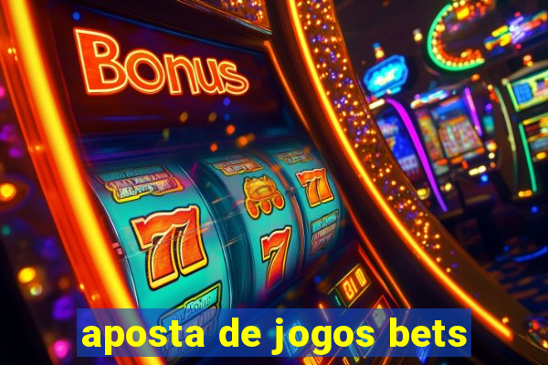 aposta de jogos bets