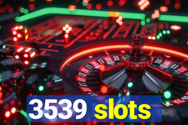 3539 slots