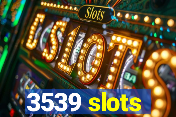 3539 slots