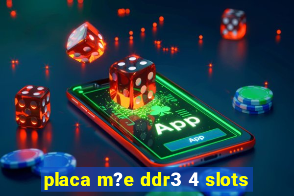 placa m?e ddr3 4 slots