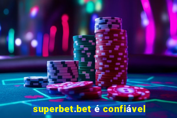 superbet.bet é confiável