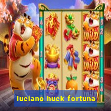 luciano huck fortuna