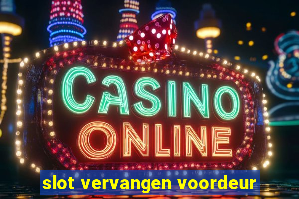 slot vervangen voordeur