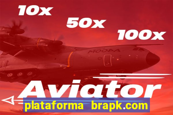 plataforma brapk.com paga mesmo