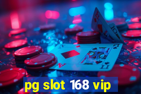 pg slot 168 vip