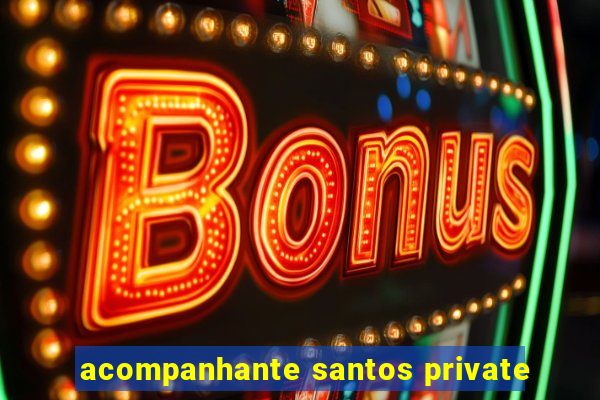 acompanhante santos private