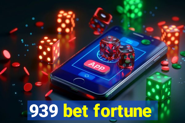 939 bet fortune