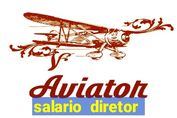 salario diretor escola estadual