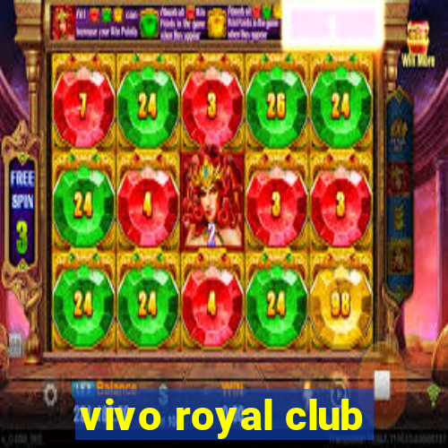 vivo royal club