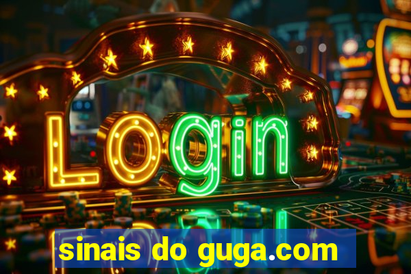 sinais do guga.com