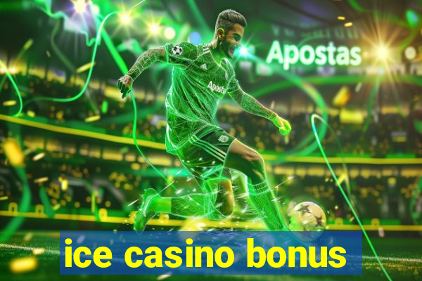 ice casino bonus