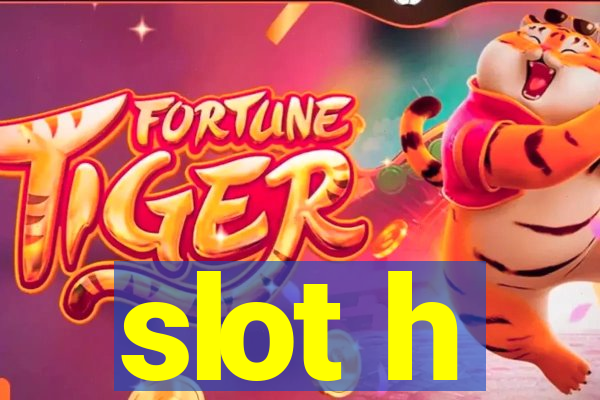 slot h