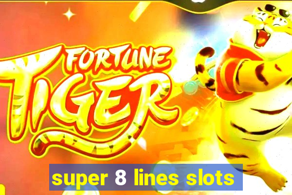 super 8 lines slots