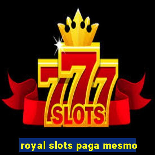 royal slots paga mesmo