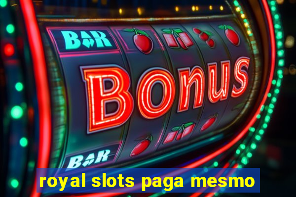 royal slots paga mesmo