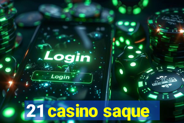 21 casino saque